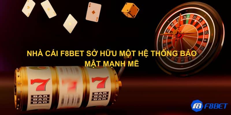 Nhà cái F8bet sở hữu một hệ thống bảo mật mạnh mẽ