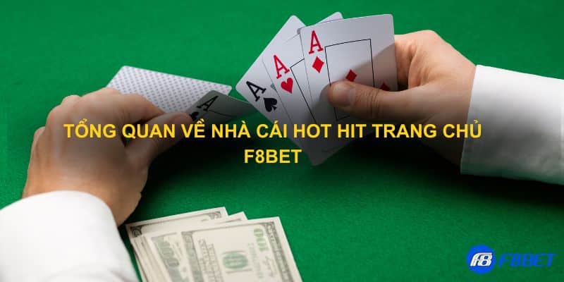 Tổng quan về nhà cái hot hit trang chủ F8bet