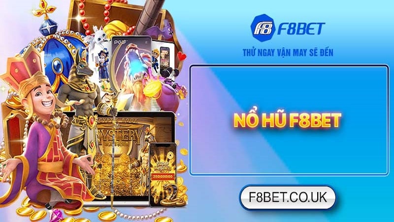 Điểm thu hút của nổ hũ F8bet 