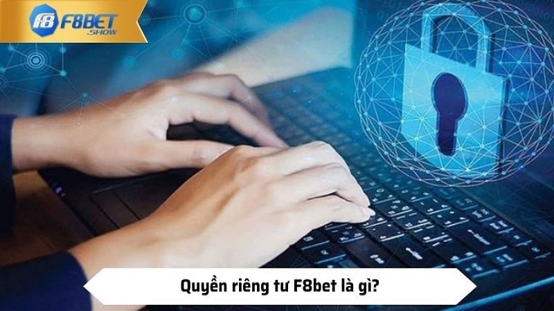 Khái niệm về chính sách riêng tư F8bet