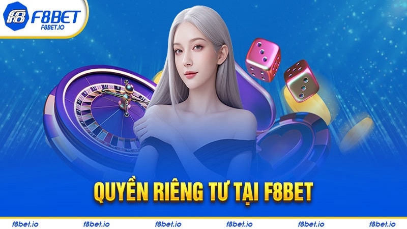 Quyền lợi của game thủ trong chính sách riêng tư F8bet