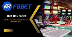 Rút Tiền F8BET Nhanh Chóng, Kịp Thời, Không Phải Chờ Đợi