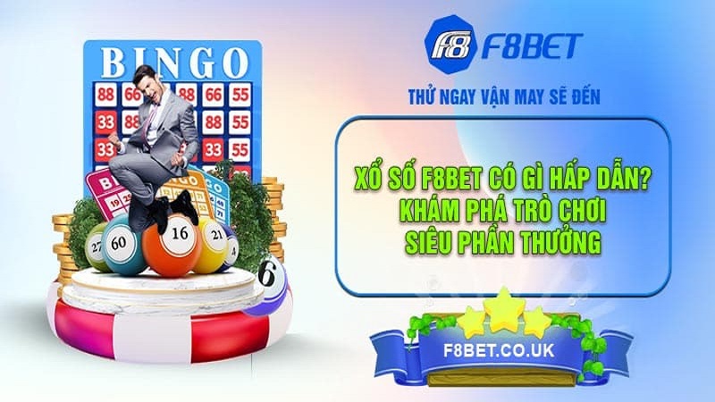 Trải nghiệm tuyệt vời cùng xổ số tại F8bet 