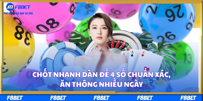Chốt Nhanh Dàn Đề 4 Số Chuẩn Xác, Ăn Thông Nhiều Ngày