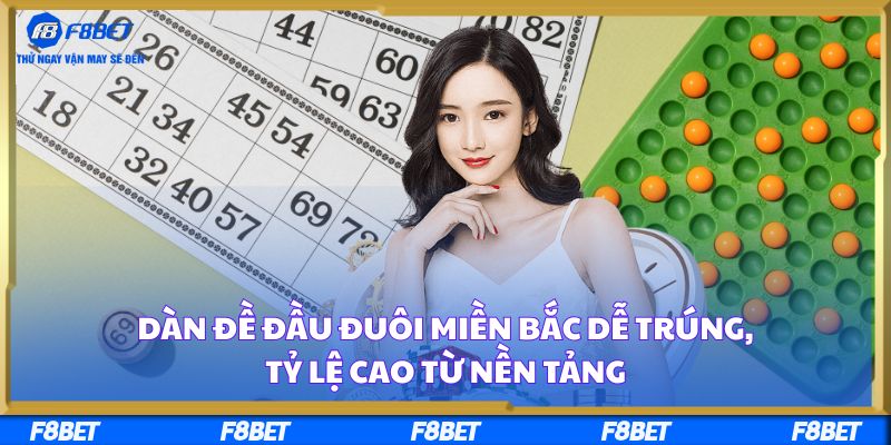 Dàn Đề Đầu Đuôi Miền Bắc Dễ Trúng, Tỷ Lệ Cao Từ Nền Tảng